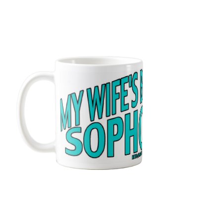 #0039 MY WIFE'S BOYFRIEND IS A SOPHOMORE MUG by Made_Just_For_You