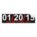 01/20/13 - Are We There Yet? bumper stickers