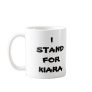 039 (2), I STAND FOR KIARA COFFEE MUG