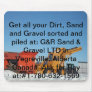 100_0136, Get all your Dirt, Sand and Gravel so... Mousepad