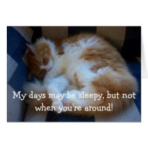 100_2073, My days may be sleepy, but not when y... Greeting Cards