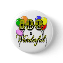 100 and Wonderful Birthday Gifts & Apparel Pins
