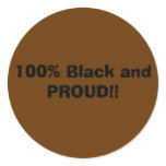100% Black and PROUD!! stickers