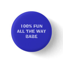 100% FUN PINBACK BUTTON