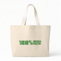 100% Irish 100% Drunk - St Patrick's Day Green Tote Bag