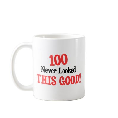 100 never looked this good! coffee mug by Birthdaybash