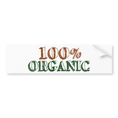 100% Organic Bumper Stickers by worldsfair