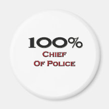 100 Percent Chief Of Police Fridge Magnet