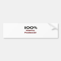 100 Percent Hospital Pharmacist Bumper Sticker