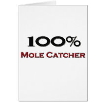 100 Percent Mole Catcher Greeting Card