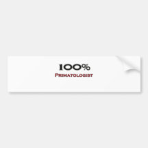 100 Percent Primatologist Bumper Stickers