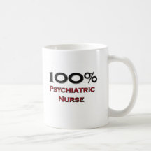 100 Percent Psychiatric Nurse Coffee Mugs