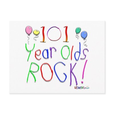 101 Year Olds Rock ! by BirthdaysRock