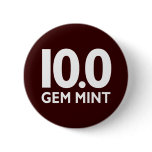 10.0 GEM MINT PINBACK BUTTON