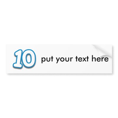 10 Year Birthday or Anniversary - Add Text Bumper Stickers by BirthdayZone