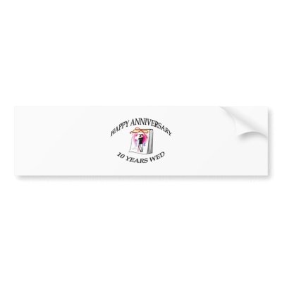 10th. ANNIVERSARY Bumper Sticker by cheriverymery