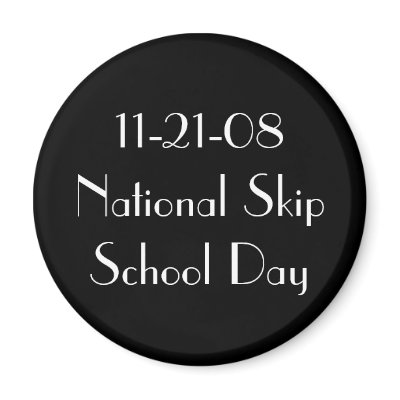 11-21-08 National Skip School Day Refrigerator Magnet by ilovemy4pets