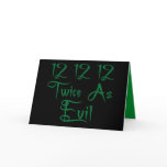 12 12 12 Twice As Evil T-Shirts, Buttons & Mugs! cards