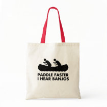 $12.95 Paddle Faster I Hear Banjos Tote Bag