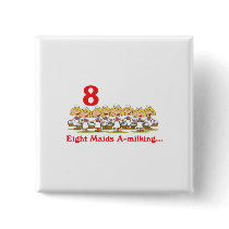 12 days eight maids a-milking pinback buttons