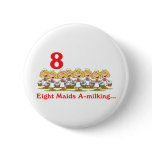 12 days eight maids a-milking pinback buttons