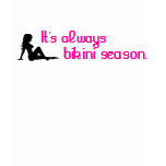 12tens Ladies' "It's always bikini season" shirt