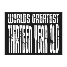 13th Birthday : Worlds Greatest Thirteen Year Old Gallery Wrap Canvas
