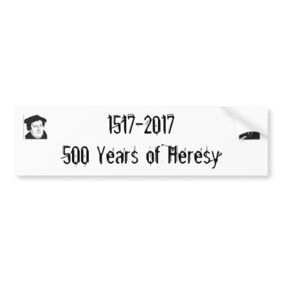 1517-2017500 Years of Heresy Bumper Stickers by Jitpring