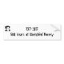 1517-2017 500 Years of Wretched Heresy Bumper Sticker