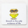 15904063[1], Growth is the only evidence of life Mouse Pad