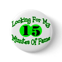 15 Minutes Of Fame Buttons