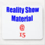 15 Reality Show Material Mouse Pads