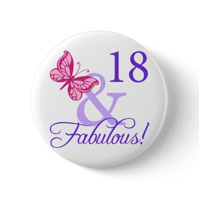 18 And Fabulous Birthday Pinback Button by birthdaygifts