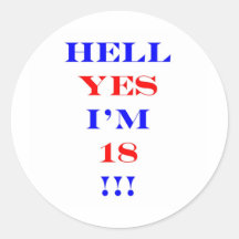 18 Hell yes! Round Sticker