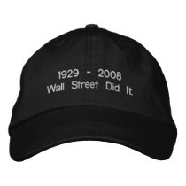 1929 - 2008 Wall Street Did It. Embroidered Hats