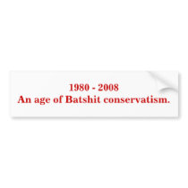1980 - 2008 An age of Batshit conservatism.