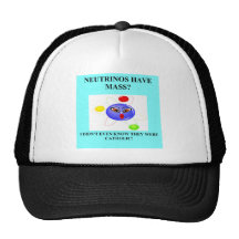 19neutrinos have mass physics joke trucker hats