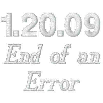 1.20.09 End of an Error Embroidered Shirt by democrattotheend