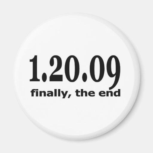1 20 09 finally the end fridge magnet