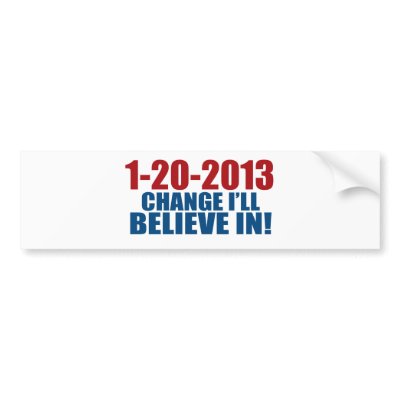 1-20-2013 Change Believe Bumper Sticker by worldsfair