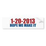 1-20-2013 hope we make it bumper stickers