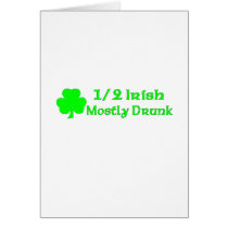 1/2 Irish Mostly Drunk Greeting Card