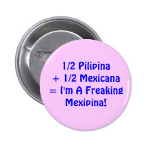 1/2 Pilipina+ 1/2 Mexicana= I'm A Freaking Mexi...