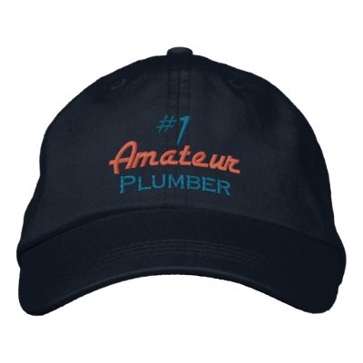 #1 Amateur Plumber Embroidered Hats by TomR1953