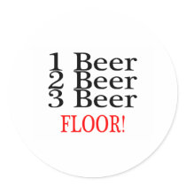 1 Beer 2 Beer 3 Beer FLOOR Round Stickers