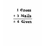 1 Cross + 3 Nails = 4 Given t-shirts