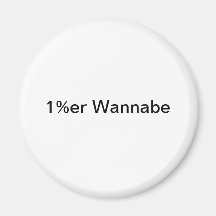 1%er Wannabe Refrigerator Magnet