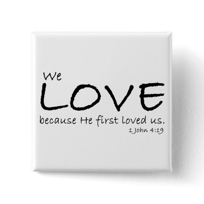1 John 4:19 Button by RoamingRosie