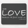 1 John 4:19 Mousepad