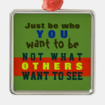 1 SIDED / JUST BE YOU ~ Ornament ornaments
